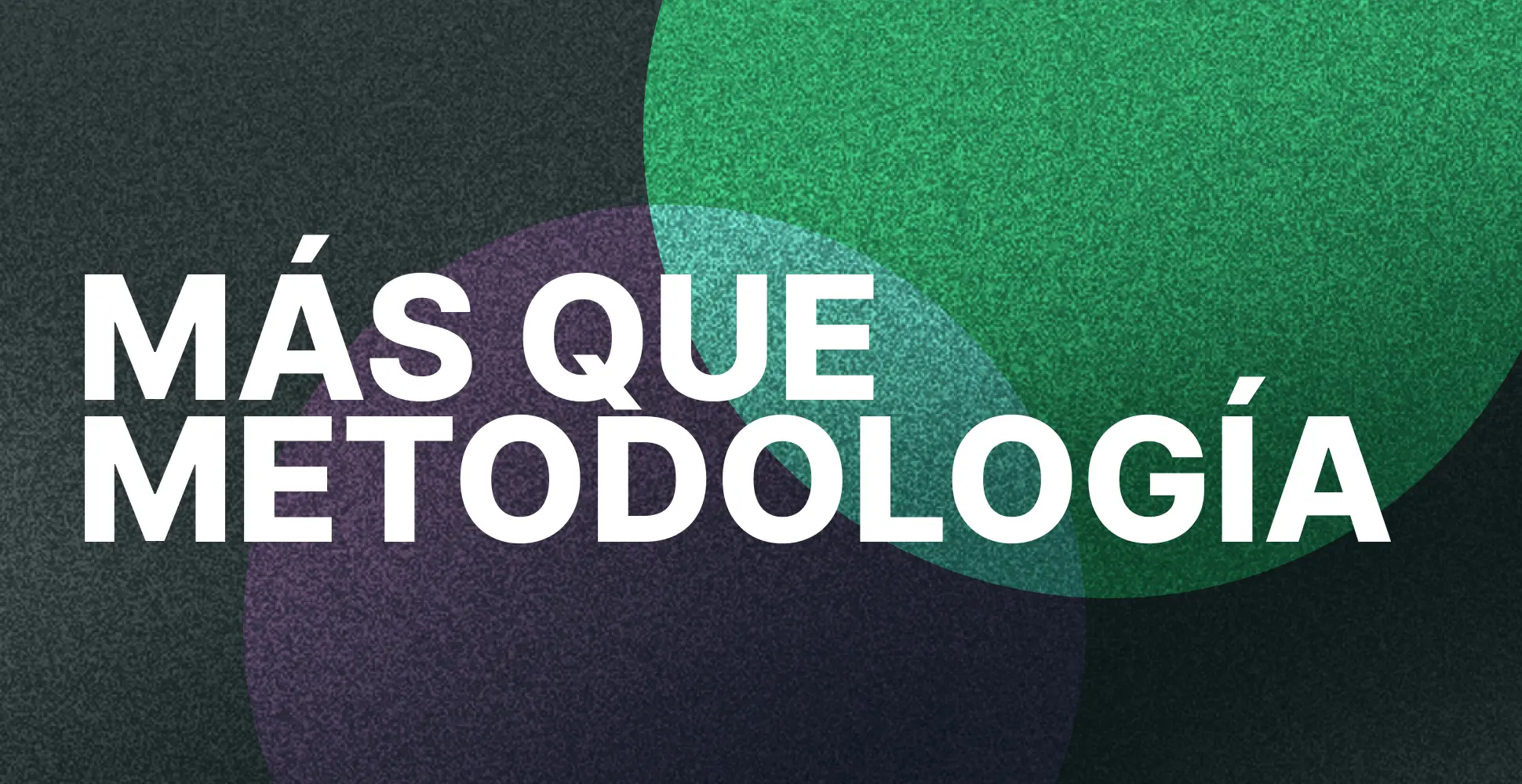 ¿Y si la metodología no fuera suficiente?
